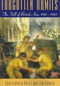 Forgotten Armies: The Fall of British Asia, 1941-1945