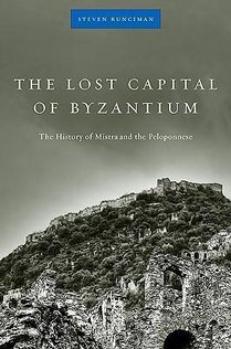 Runciman, S: Lost Capital of Byzantium