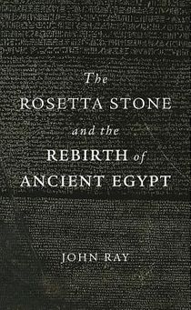 The Rosetta Stone and the Rebirth of Ancient Egypt