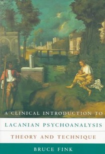 A Clinical Introduction to Lacanian Psychoanalysis