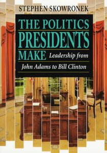 The Politics Presidents Make