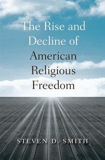 The Rise and Decline of American Religious Freedom voorzijde