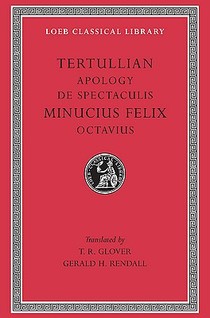 Apology. De Spectaculis. Minucius Felix: Octavius