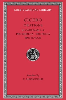In Catilinam 1–4. Pro Murena. Pro Sulla. Pro Flacco
