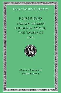 Trojan Women. Iphigenia among the Taurians. Ion