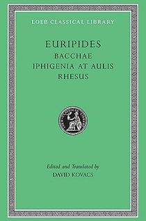 Bacchae. Iphigenia at Aulis. Rhesus