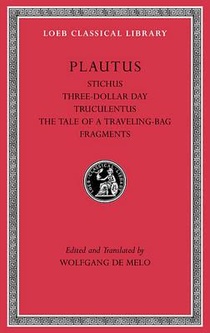 Stichus. Three-Dollar Day. Truculentus. The Tale of a Traveling-Bag. Fragments