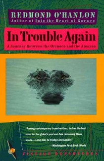 In Trouble Again: A Journey Between Orinoco and the Amazon voorzijde