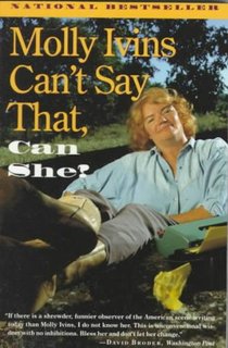 Molly Ivins Can't Say That, Can She?