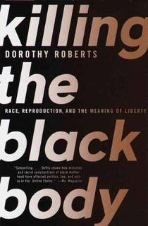 Roberts, D: Killing the Black Body