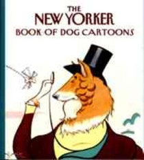 The New Yorker Book of Dog Cartoons