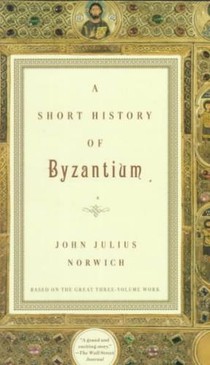 Norwich, J: Short History of Byzantium