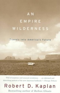 An Empire Wilderness: Travels Into America's Future