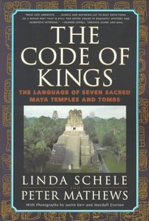 The Code of Kings: The Language of Seven Sacred Maya Temples and Tombs