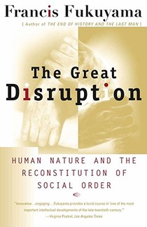 The Great Disruption: Human Nature and the Reconstitution of Social Order voorzijde