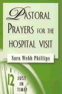 Pastoral Prayers for the Hospital Visit