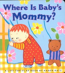 Where Is Baby's Mommy?: A Karen Katz Lift-The-Flap Book