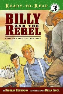 Billy and the Rebel: Based on a True Civil War Story (Ready-To-Read Level 3)