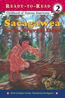 Sacagawea and the Bravest Deed: Ready-To-Read Level 2