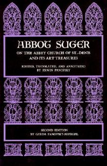 Abbot Suger on the Abbey Church of St. Denis and Its Art Treasures
