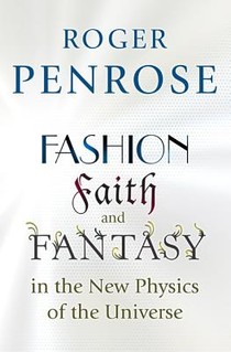Fashion, Faith, and Fantasy in the New Physics of the Universe voorzijde