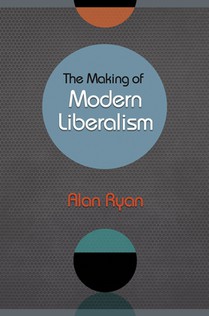 Ryan, A: Making of Modern Liberalism