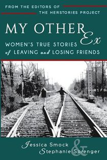 My Other Ex: Women's True Stories of Losing and Leaving Friends