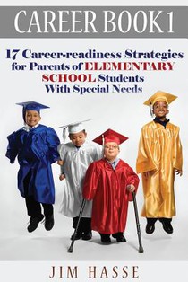 Career Book 1: 17 Career-readiness Strategies for Parents of Elementary School Students With Special Needs