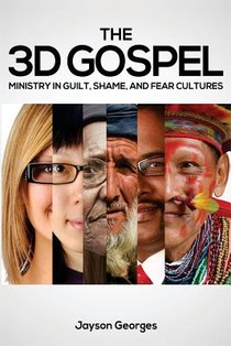 The 3D Gospel: Ministry in Guilt, Shame, and Fear Cultures