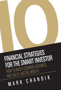 Chandik, M: 10 Financial Strategies for the Smart Investor