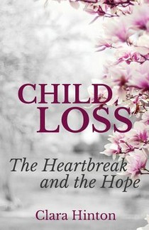 Child Loss: The Heartbreak and the Hope voorzijde