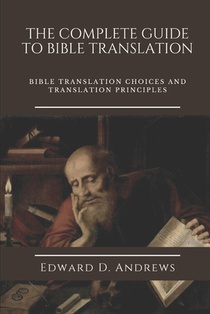 The Complete Guide to Bible Translation: Bible Translation Choices and Translation Principles