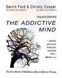 Transforming the Addictive Mind: The First Month of Mindfulness-Based Addiction Therapy