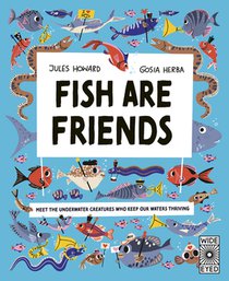 Fish Are Friends: Meet the Underwater Creatures Who Keep Our Planet Thriving