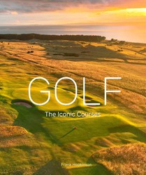 Golf: The Iconic Courses