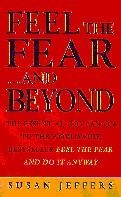 Feel The Fear & Beyond