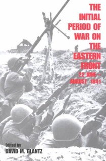 The Initial Period of War on the Eastern Front, 22 June - August 1941