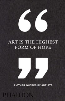 Art Is the Highest Form of Hope & Other Quotes by Artists voorzijde