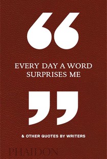 Every Day a Word Surprises Me & Other Quotes by Writers voorzijde
