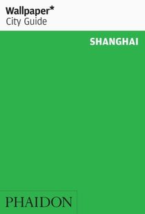 Wallpaper* City Guide Shanghai