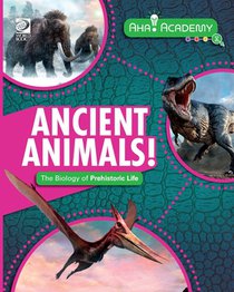 Ancient Animals! The Biology of Prehistoric Life