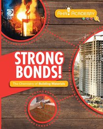 Strong Bonds! The Chemistry of Building Materials