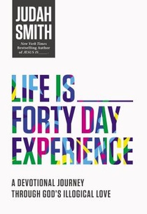 Life Is _____ Forty-Day Experience