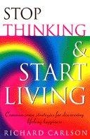 Stop Thinking, Start Living voorzijde