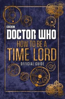 Doctor Who: How to be a Time Lord - The Official Guide