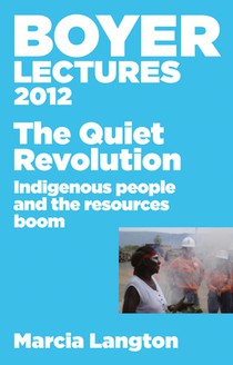 BOYER LECTURES 2012 QUIET REVOLUTION