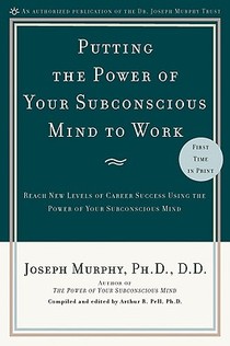 Putting the Power of Your Subconscious Mind to Work voorzijde