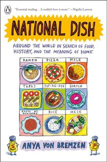 National Dish: Around the World in Search of Food, History, and the Meaning of Home