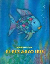 El Pez Arco Iris / Rainbow Fish