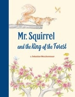 MR SQUIRREL & THE KING OF THE